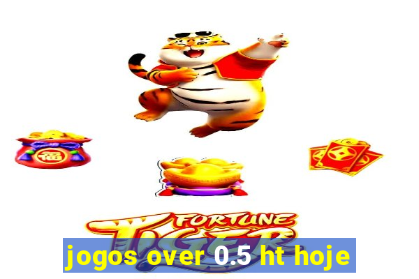 jogos over 0.5 ht hoje